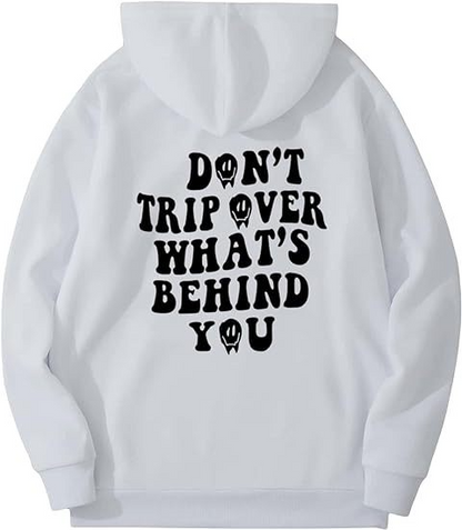 Don't Trip Over What's Behind You Hoodie™.