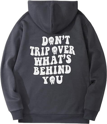 Don't Trip Over What's Behind You Hoodie™.