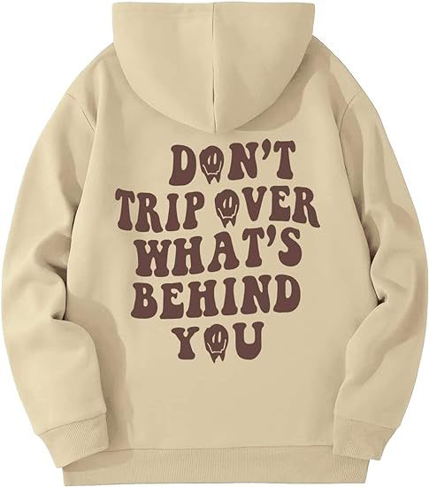 Don't Trip Over What's Behind You Hoodie™.