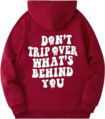 Don't Trip Over What's Behind You Hoodie™.