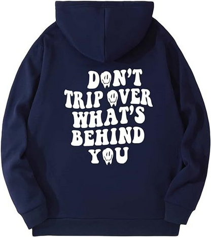 Don't Trip Over What's Behind You Hoodie™.