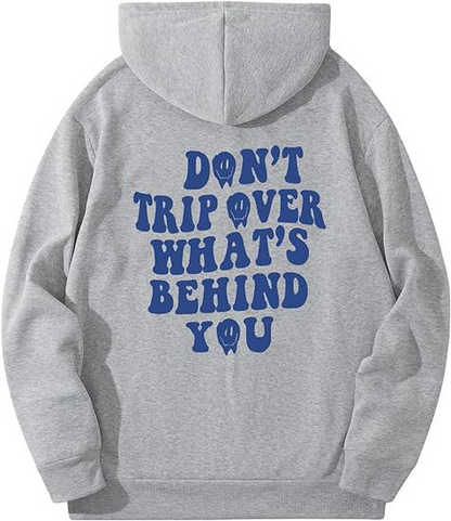 Don't Trip Over What's Behind You Hoodie™.